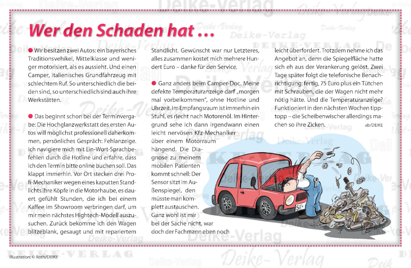 Wer den Schaden hat ...