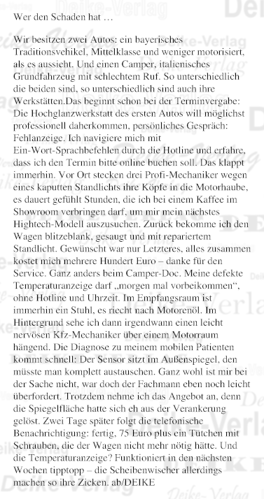 Wer den Schaden hat ...